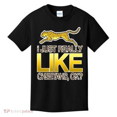 I Just Like Cheetahs Ok Kids T-Shirt