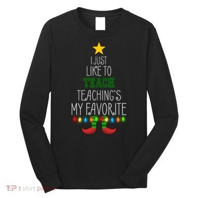 I Just Like To Teach, Teachings My Favorite Long Sleeve Shirt