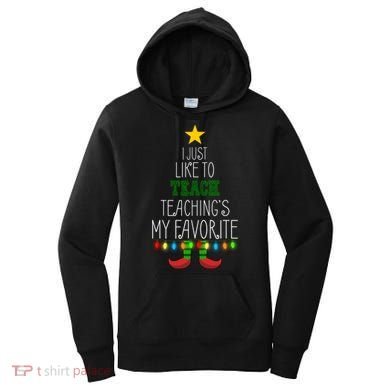 I Just Like To Teach, Teachings My Favorite Women's Hoodie