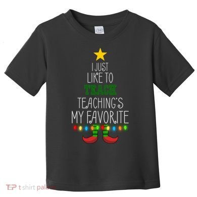 I Just Like To Teach, Teachings My Favorite Toddler T-Shirt