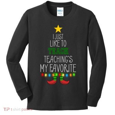 I Just Like To Teach, Teachings My Favorite Kids Long Sleeve Shirt