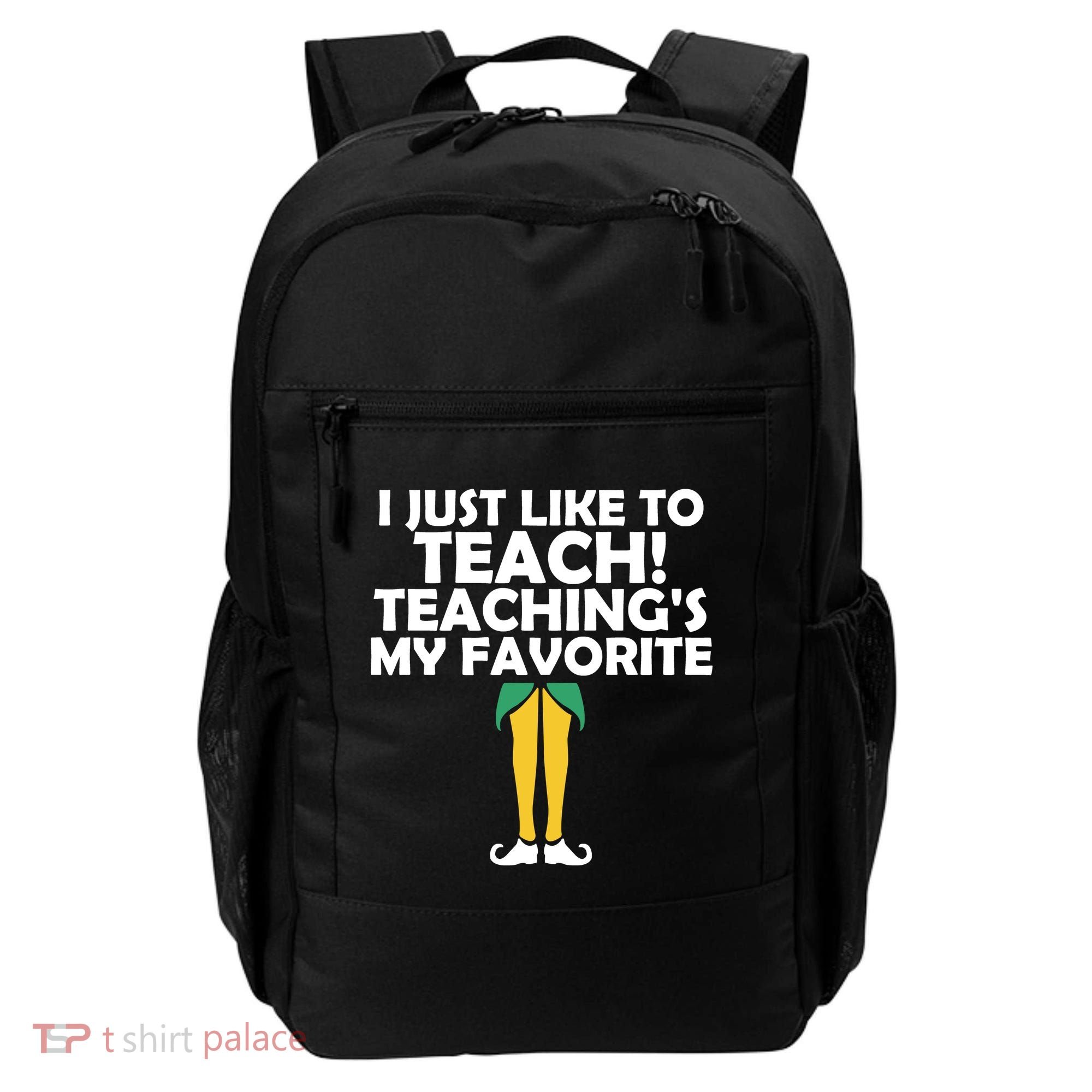 I Just like to Teach Teaching's My Favorite Elves Backpack