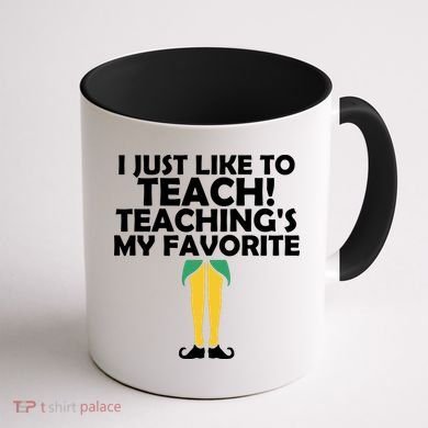 I Just like to Teach Teaching's My Favorite Elves Coffee Mug back