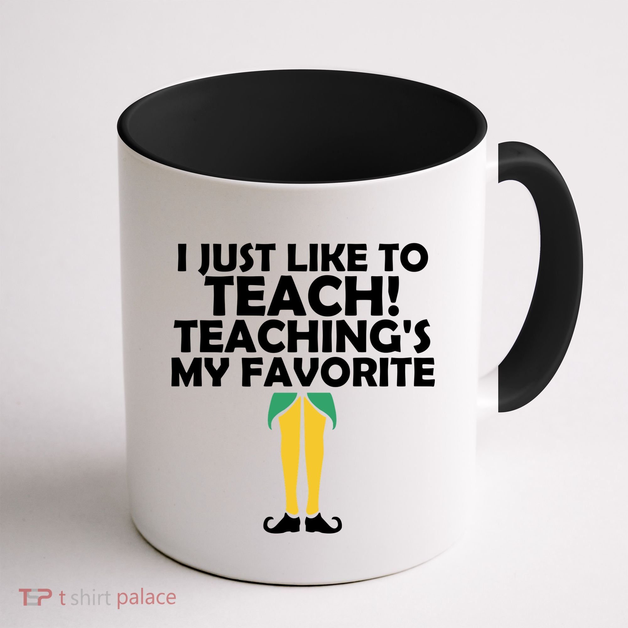 I Just like to Teach Teaching's My Favorite Elves Coffee Mug