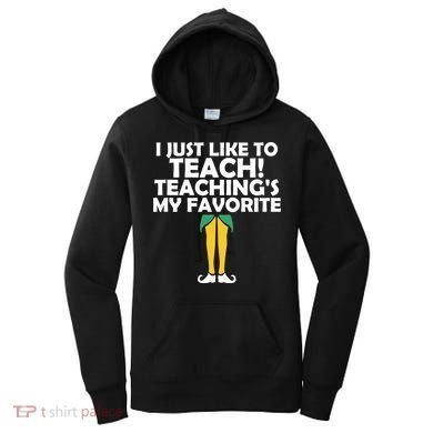 I Just like to Teach Teaching's My Favorite Elves Women's Hoodie
