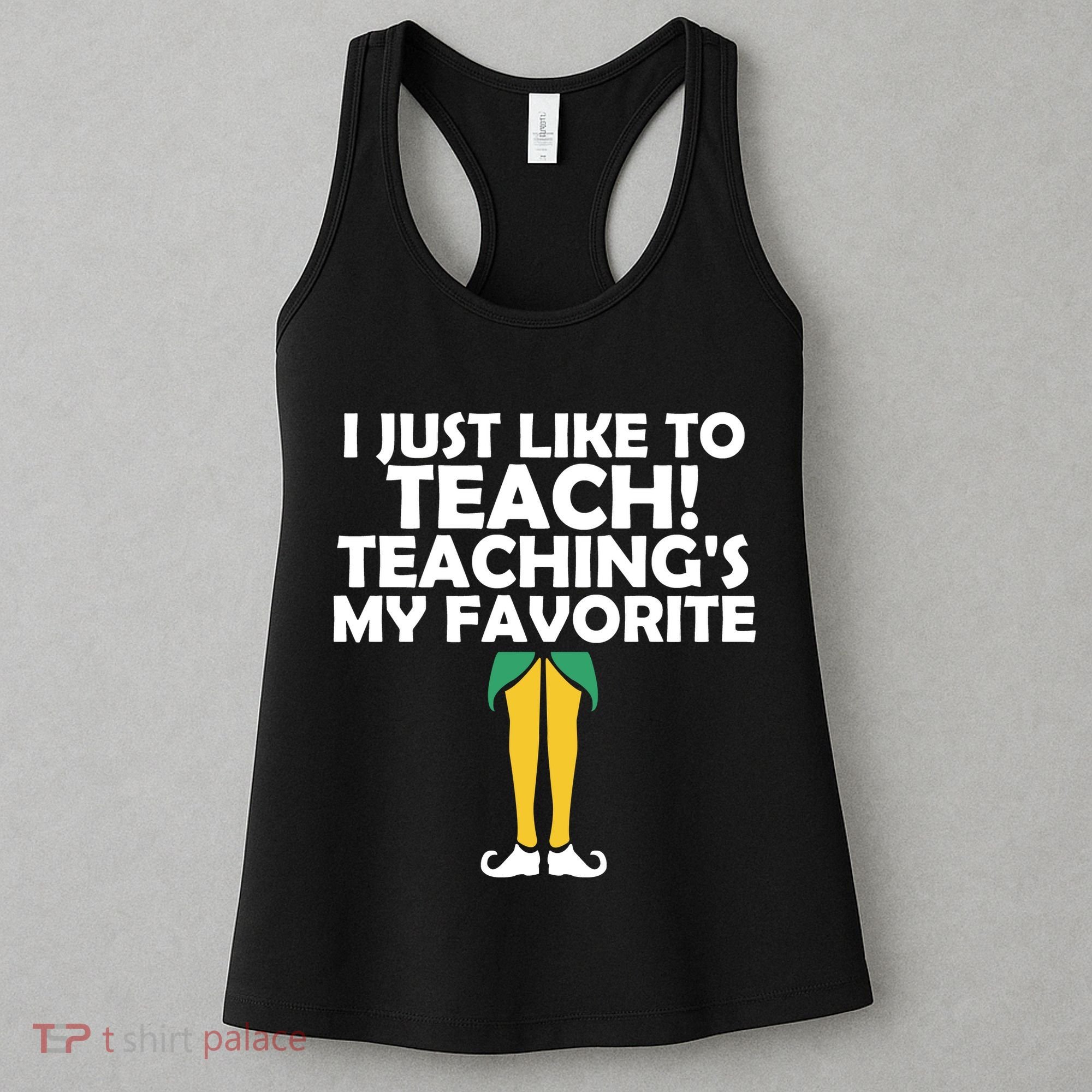 I Just like to Teach Teaching's My Favorite Elves Women's Tank Top