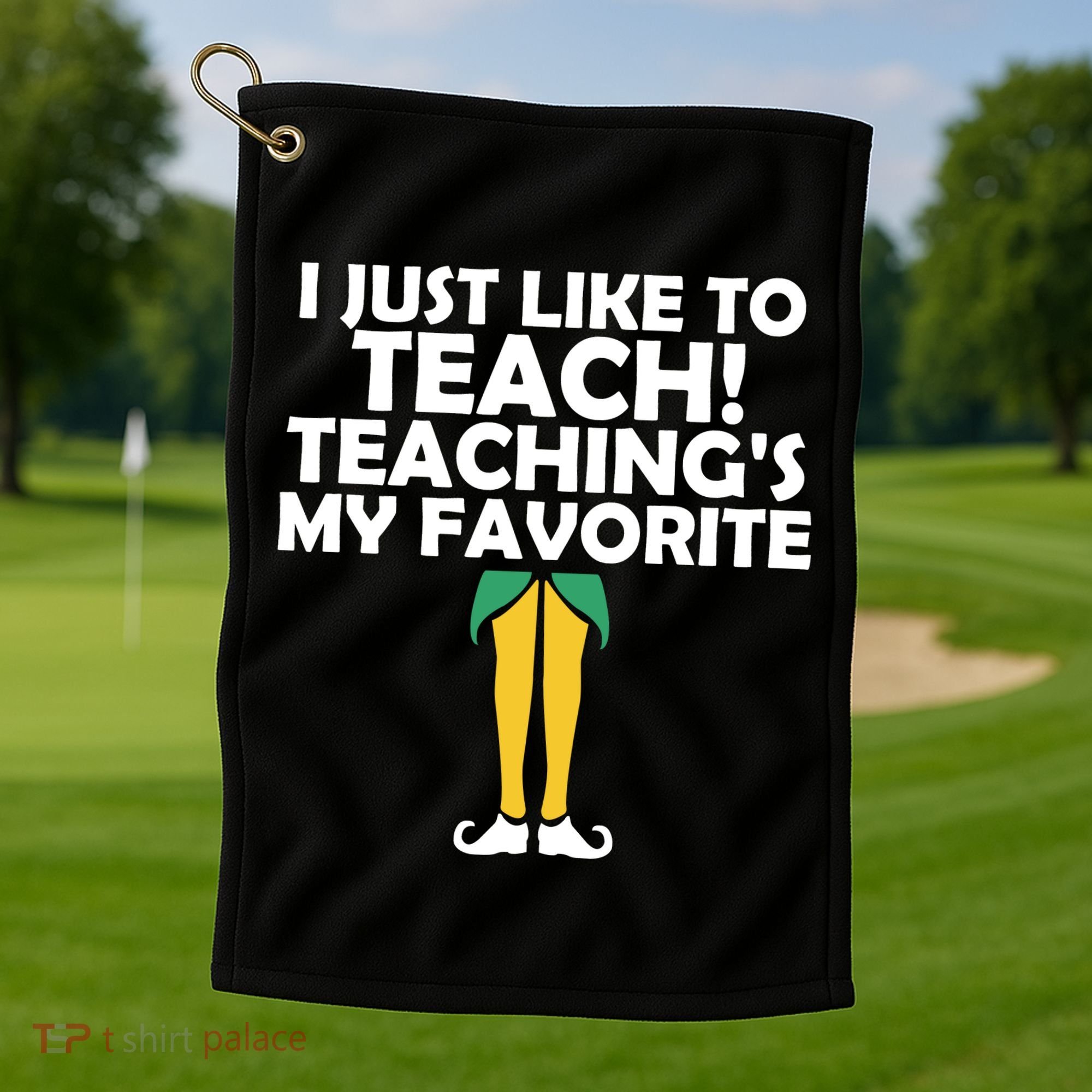 I Just like to Teach Teaching's My Favorite Elves Golf Towel