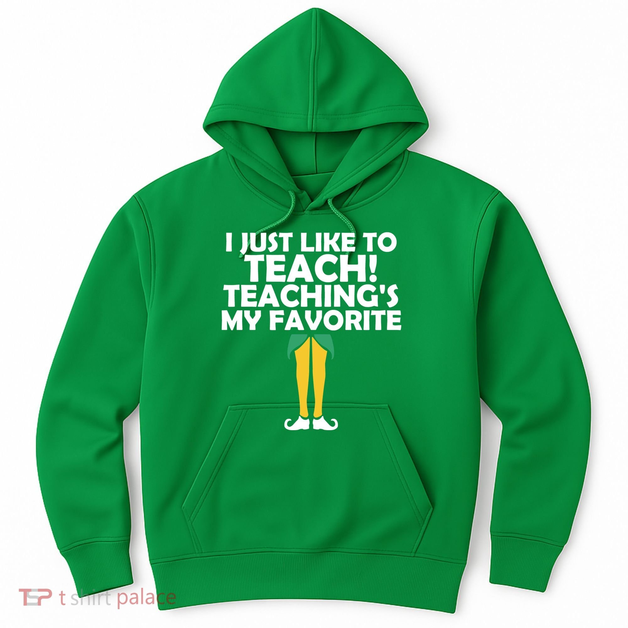 I Just like to Teach Teaching's My Favorite Elves Hoodie