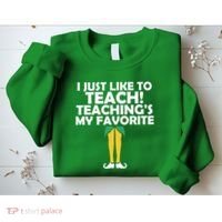 I Just like to Teach Teaching's My Favorite Elves Sweatshirt thumb 2