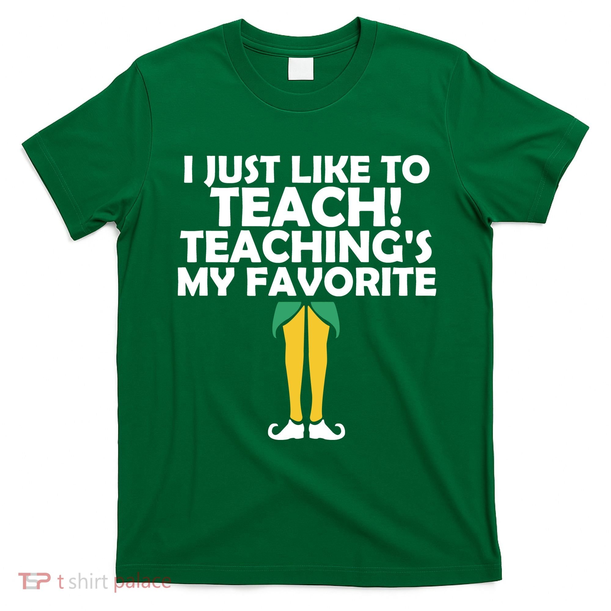 I Just like to Teach Teaching's My Favorite Elves T-Shirt