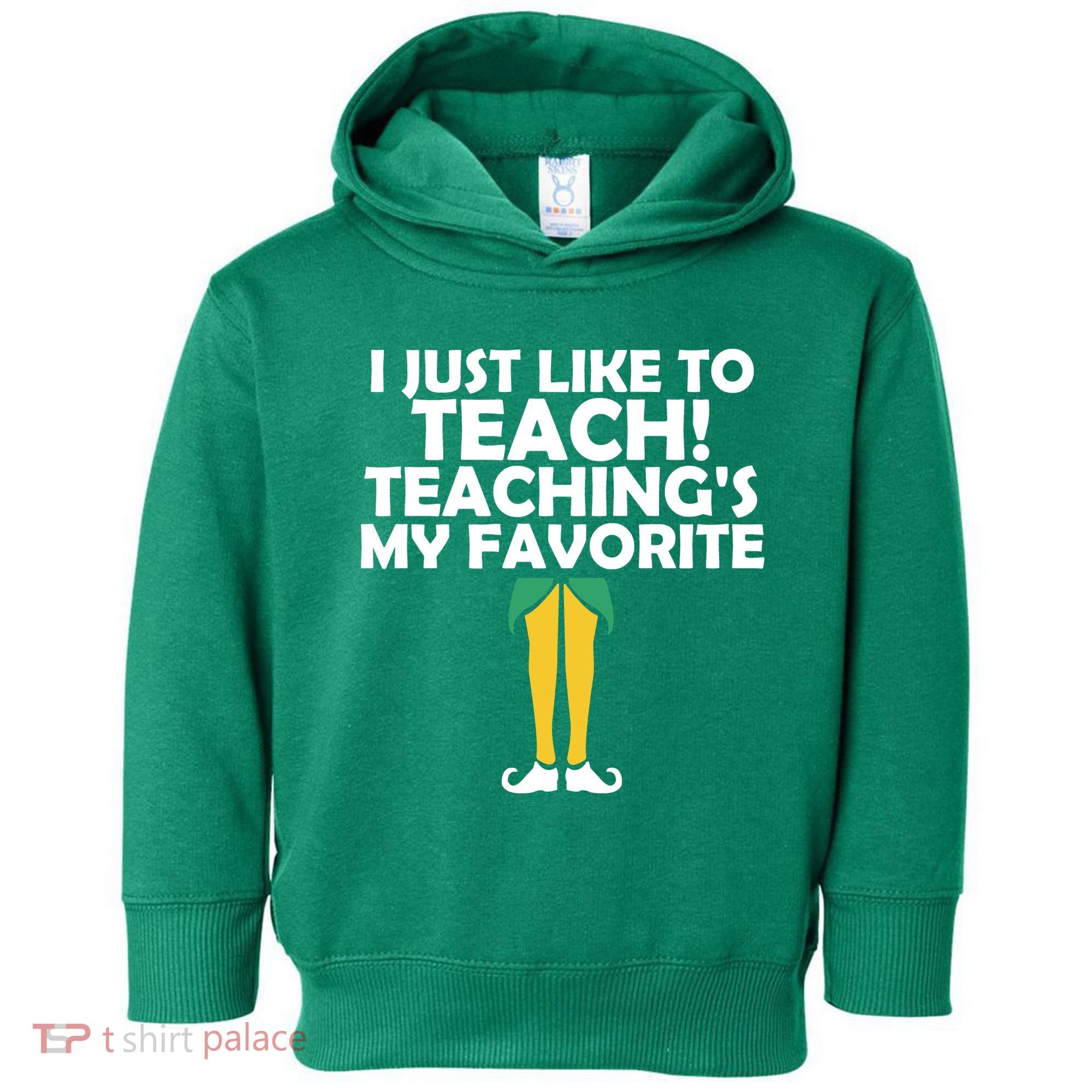I Just like to Teach Teaching's My Favorite Elves Toddler Hoodie