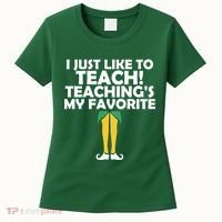 I Just like to Teach Teaching's My Favorite Elves Women's T-Shirt thumb 0
