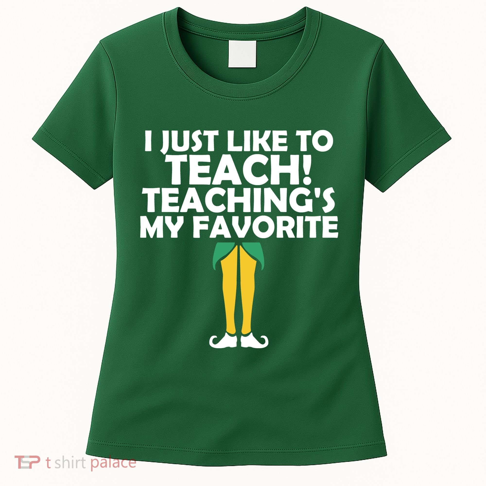 I Just like to Teach Teaching's My Favorite Elves Women's T-Shirt