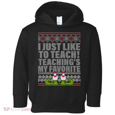I Just Like To Teach Ugly Christmas Sweaters For Teachers Toddler Hoodie