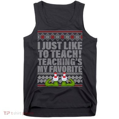 I Just Like To Teach Ugly Christmas Sweaters For Teachers Tank Top