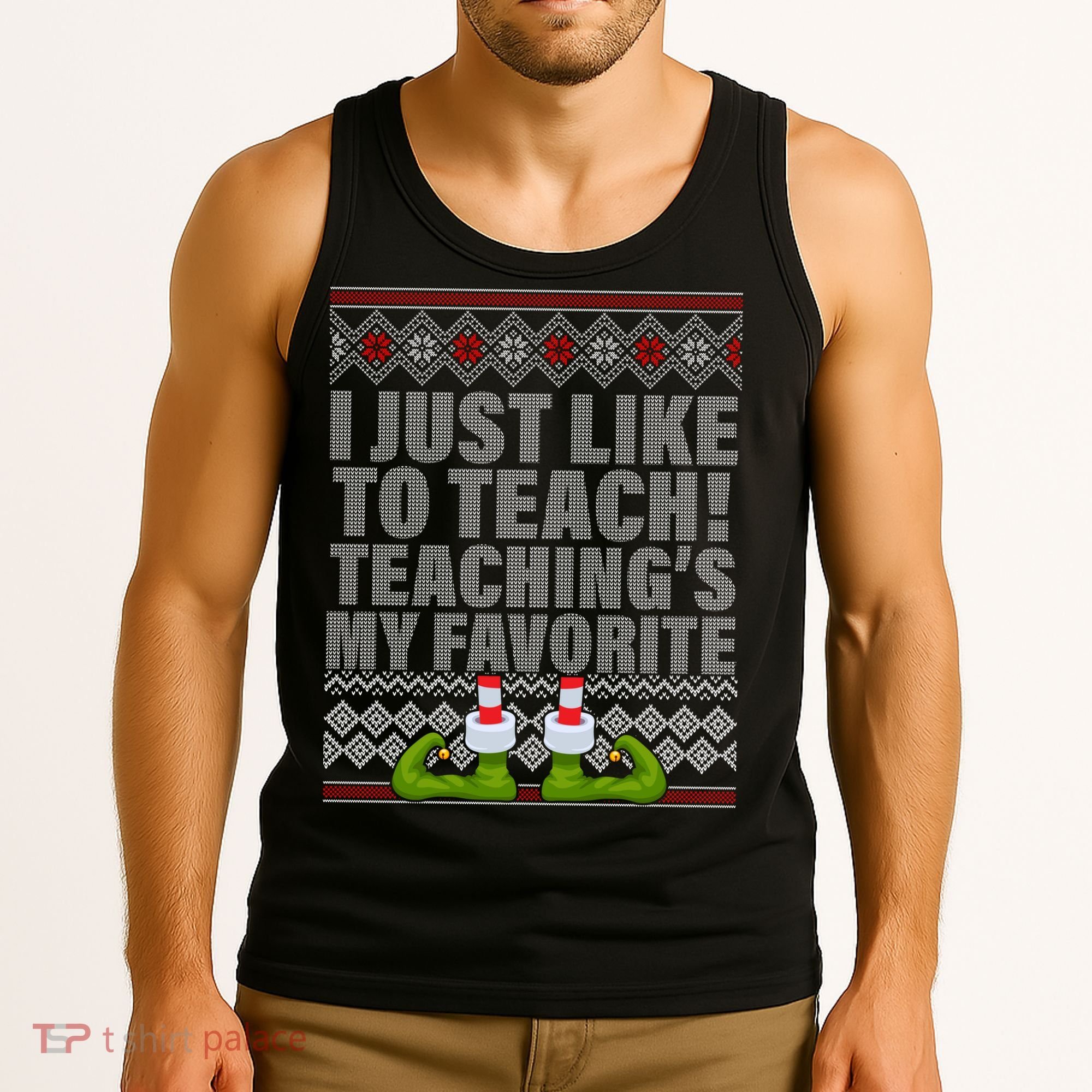I Just Like To Teach Ugly Christmas Sweaters For Teachers Tank Top