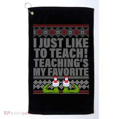 I Just Like To Teach Ugly Christmas Sweaters For Teachers Golf Towel