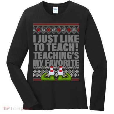 I Just Like To Teach Ugly Christmas Sweaters For Teachers Women's Long Sleeve Shirt