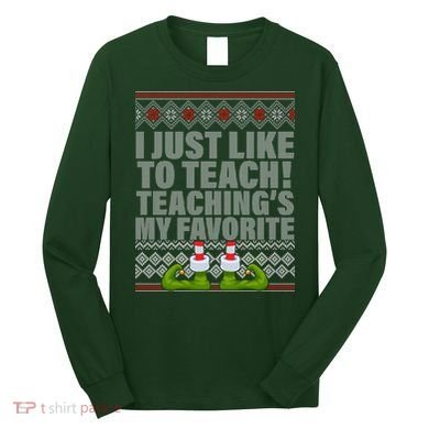 I Just Like To Teach Ugly Christmas Sweaters For Teachers Long Sleeve Shirt