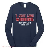 I Just Like Winning New England Long Sleeve Shirt thumb 0