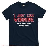 I Just Like Winning New England T-Shirt thumb 0