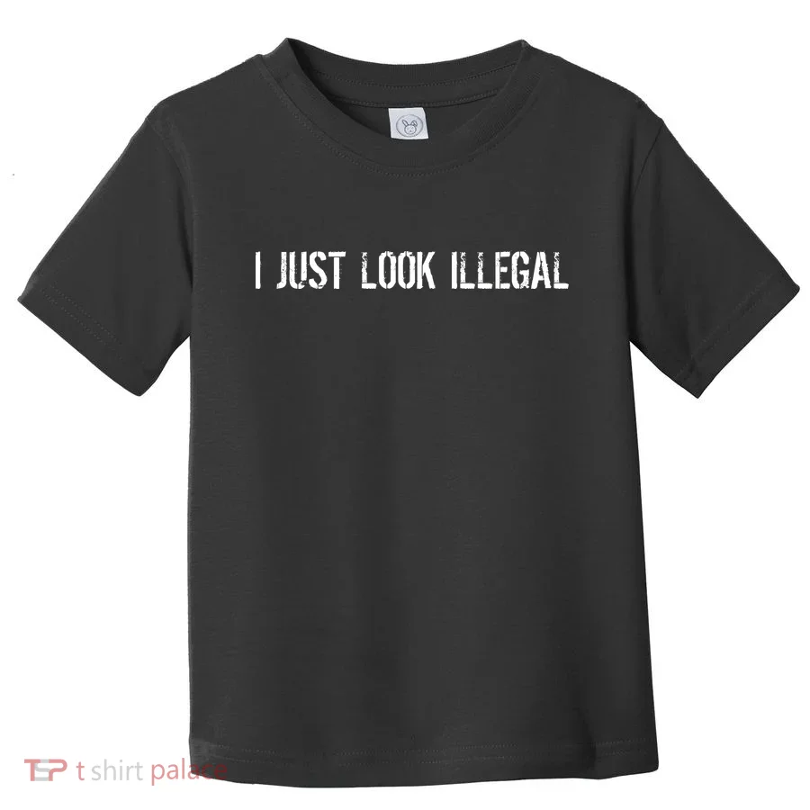 I Just Look Illegal Toddler T-Shirt