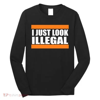 I Just Look Illegal Box Long Sleeve Shirt