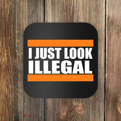 I Just Look Illegal Box Coaster