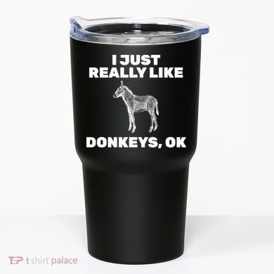 I Just Really Like Donkeys Ok Tumbler