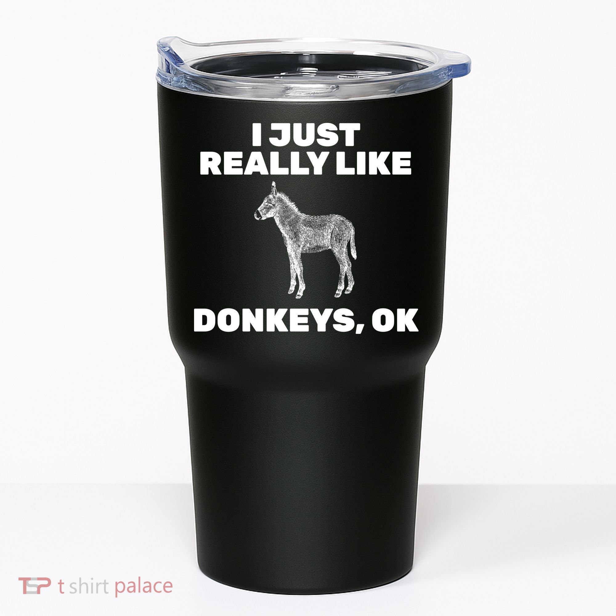 I Just Really Like Donkeys Ok Tumbler