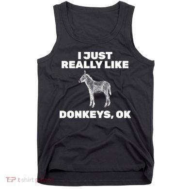 I Just Really Like Donkeys Ok Tank Top