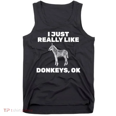 I Just Really Like Donkeys Ok Tank Top