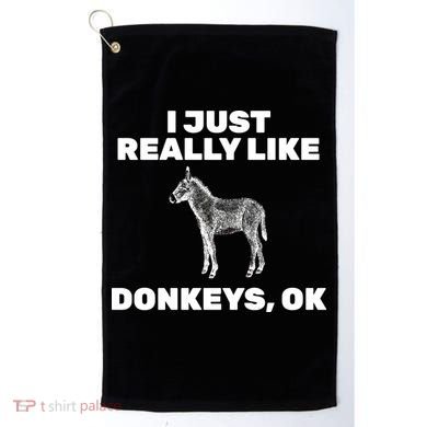I Just Really Like Donkeys Ok Golf Towel