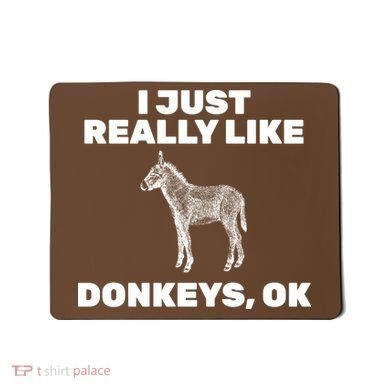 I Just Really Like Donkeys Ok Mousepad
