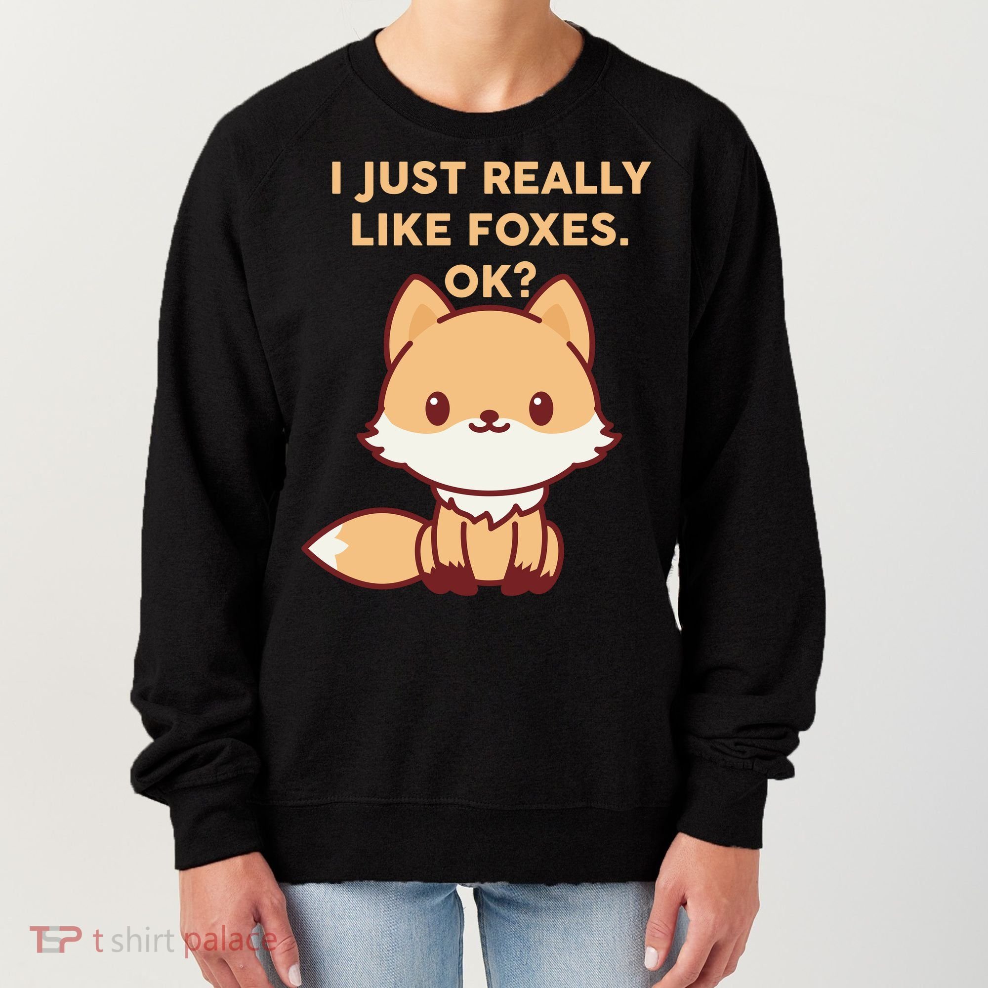 I Just Really Like Foxes OK Women's Sweatshirt