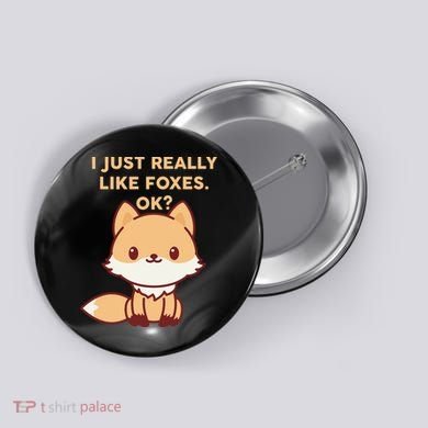 I Just Really Like Foxes OK Button