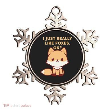 I Just Really Like Foxes OK Ornament
