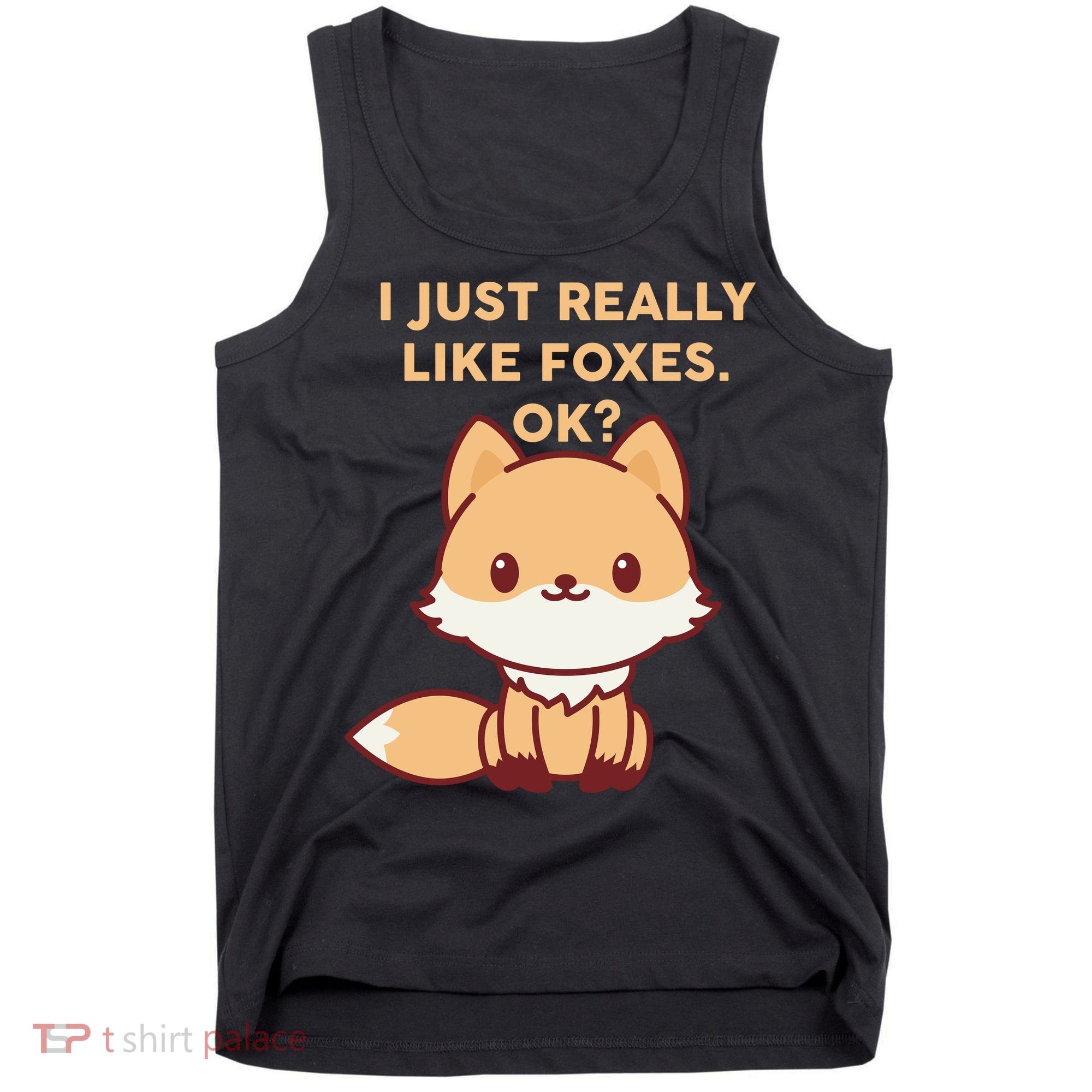 I Just Really Like Foxes OK Tank Top