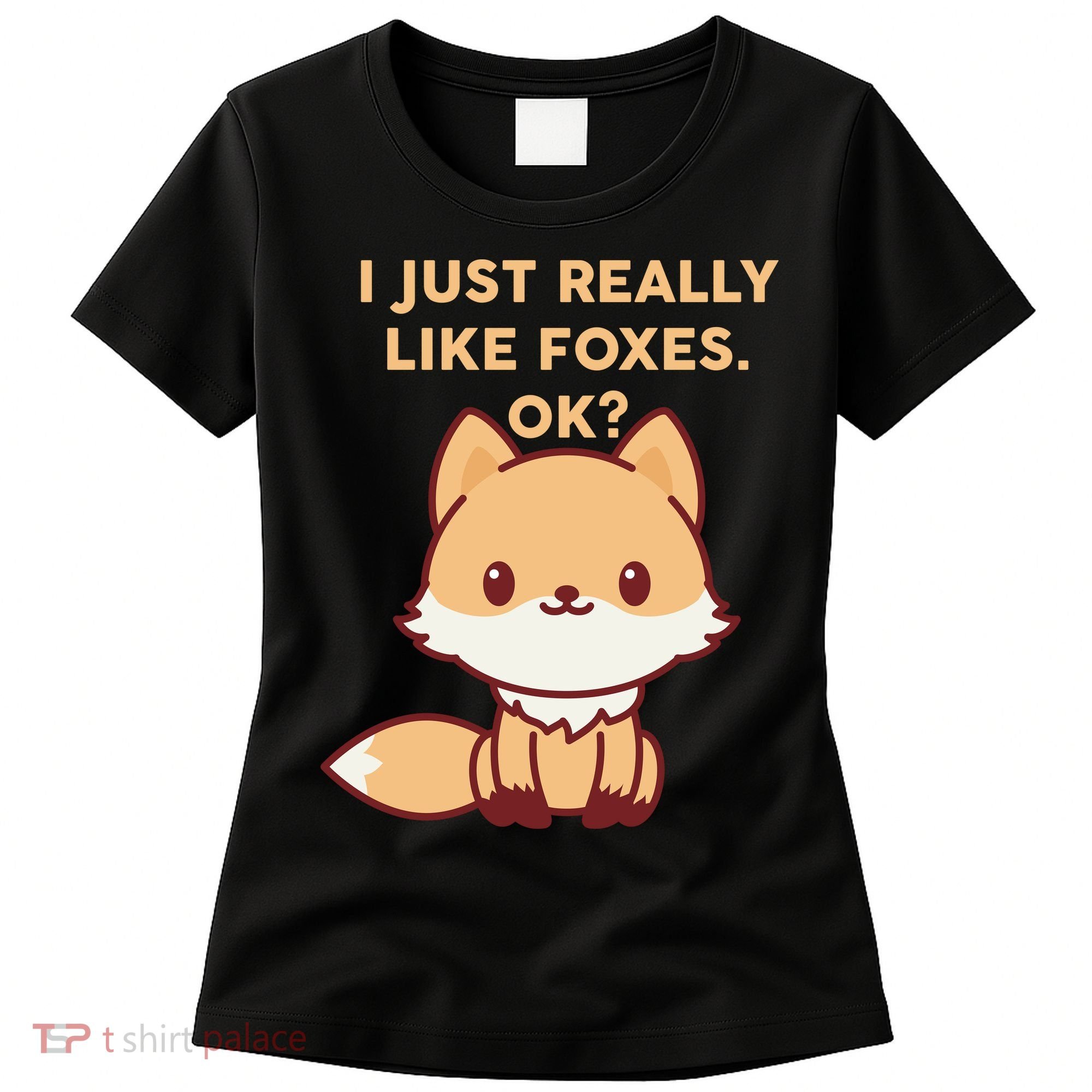 I Just Really Like Foxes OK Women's T-Shirt