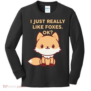 I Just Really Like Foxes OK Kids Long Sleeve Shirt