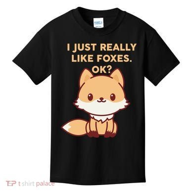 I Just Really Like Foxes OK Kids T-Shirt