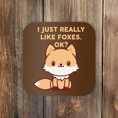 I Just Really Like Foxes OK Coaster