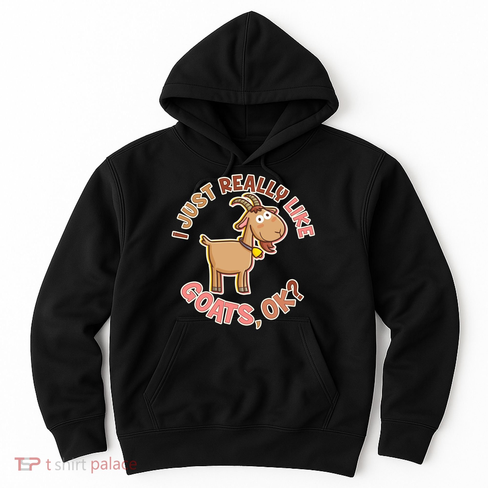 I Just Really Like Goats Ok? Hoodie