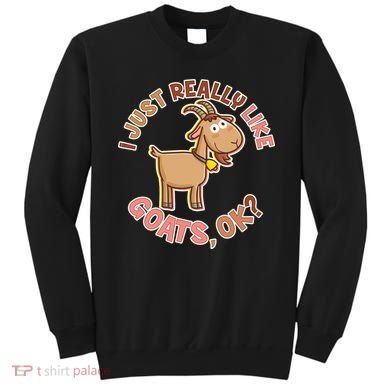 I Just Really Like Goats Ok? Sweatshirt