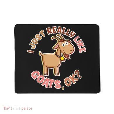 I Just Really Like Goats Ok? Mousepad