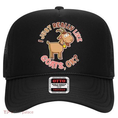 I Just Really Like Goats Ok? Hat