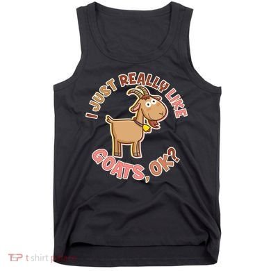 I Just Really Like Goats Ok? Tank Top