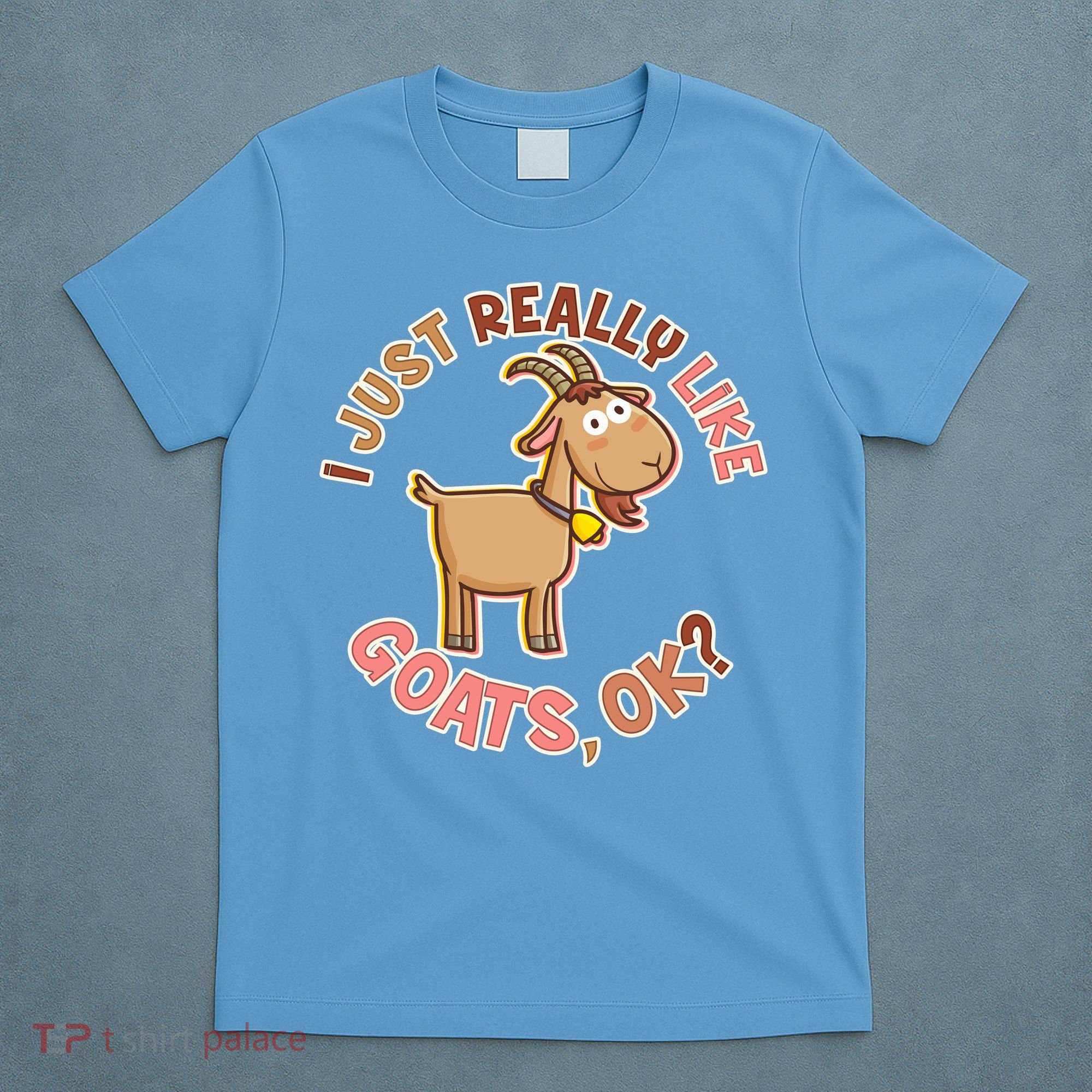 I Just Really Like Goats Ok? T-Shirt