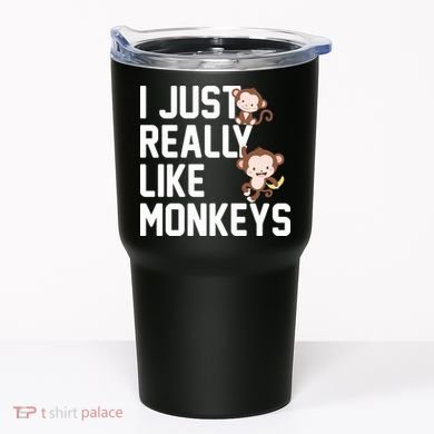 I Just Really Like Monkeys Tumbler