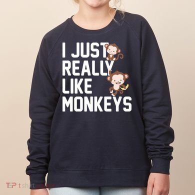 I Just Really Like Monkeys Women's Sweatshirt